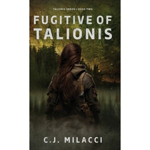 Fugitive of Talionis - by  C J Milacci (Hardcover) - 1 of 1