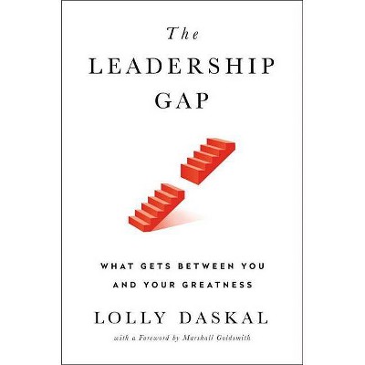 The Leadership Gap - by  Lolly Daskal (Hardcover)