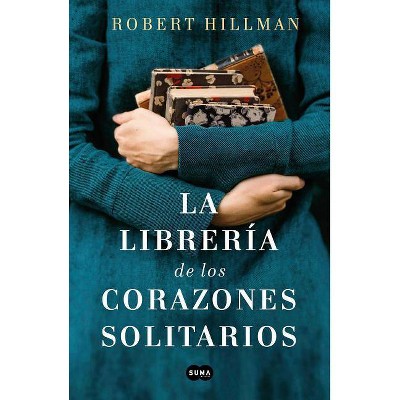  La Librería de Los Corazones Solitarios / The Bookshop of the Broken Hearted - by  Robert Hillman (Paperback) 