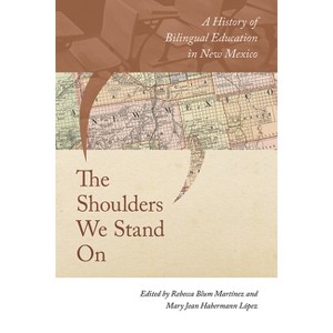 The Shoulders We Stand on - by  Rebecca Blum Martínez & Mary Jean Habermann López (Paperback) - 1 of 1