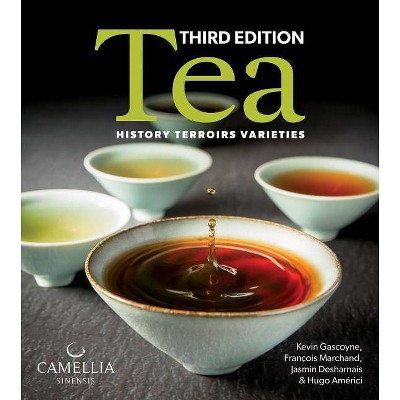 Tea - 3rd Edition by  Kevin Gascoyne & Francois Marchand & Jasmin Desharnais & Hugo Americi (Paperback)