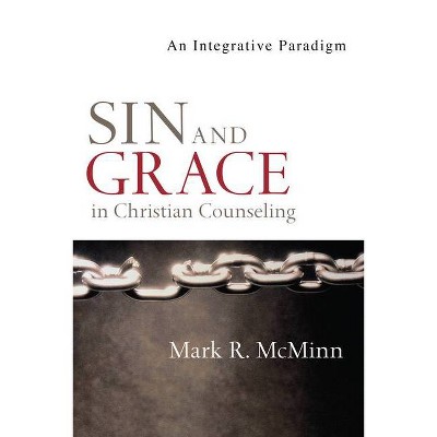 Sin and Grace in Christian Counseling - (Christian Association for Psychological Studies Books) by  Mark R McMinn (Paperback)