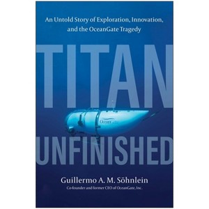 Titan Unfinished - by  Guillermo A M Söhnlein (Hardcover) - 1 of 1