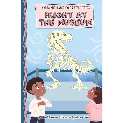 Fright at the Museum - by  Hannah Carmona (Paperback)