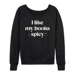Women's - Instant Message - I Like My Books Spicy Lightweight French Terry Wide Neck Long Sleeve Graphic Shirt - 1 of 4