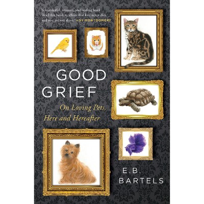 Good Grief - By E B Bartels (hardcover) : Target