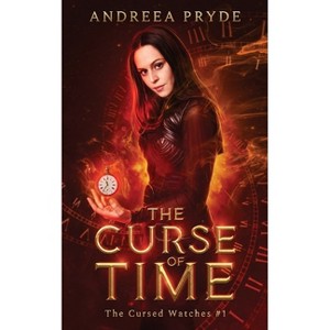 The Curse of Time - (The Cursed Watches) by  Andreea Pryde (Paperback) - 1 of 1