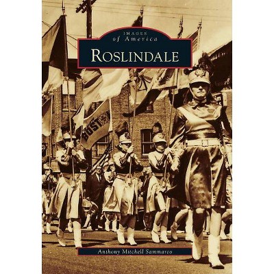 Roslindale - (Images of America (Arcadia Publishing)) by  Anthony Mitchell Sammarco (Paperback)