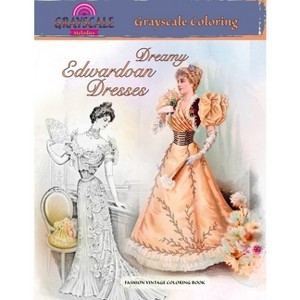 DREAMY EDWARDIAN DRESSES grayscale coloring. FASHION VINTAGE COLORING BOOK - by  Grayscale Melodies (Paperback) - 1 of 1
