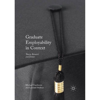 Graduate Employability in Context - by  Michael Tomlinson & Leonard Holmes (Paperback)