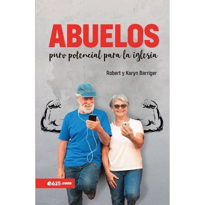 Abuelos, Puro Potencial Para La Iglesia - by  Barriger (Paperback)