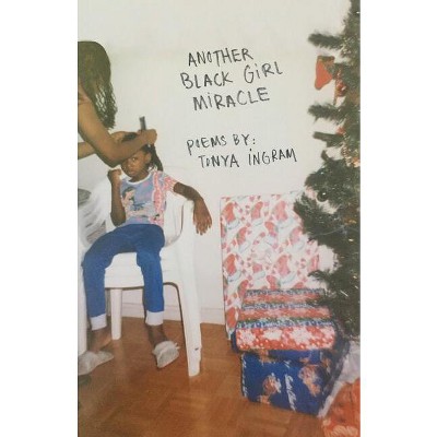 Another Black Girl Miracle - by  Tonya Ingram (Paperback)