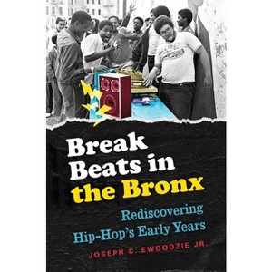 Break Beats in the Bronx - by  Joseph C Ewoodzie (Paperback) - 1 of 1