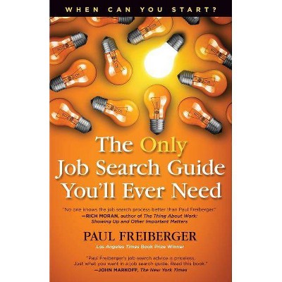 When Can You Start? the Only Job Search Guide You'll Ever Need - by  Paul Freiberger (Paperback)