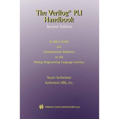 The Verilog Pli Handbook - (The Springer International Engineering and Computer Science) 2nd Edition by  Stuart Sutherland (Paperback)