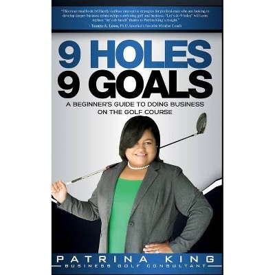 9 Holes 9 Goals - by  Patrina King (Paperback)