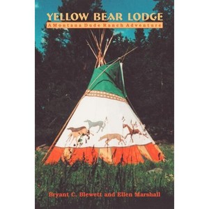 Yellow Bear Lodge - by  Bryant C Blewett & Ellen Marshall (Paperback) - 1 of 1