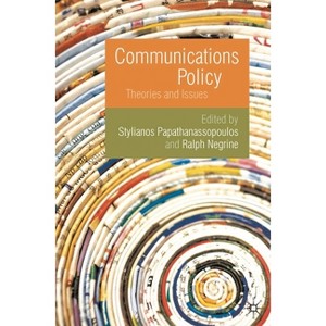 Communications Policy - by  Stylianos Papathanassopoulos & Ralph Negrine (Paperback) - 1 of 1