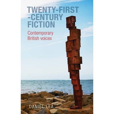 Twenty-First-Century Fiction - by  Daniel Lea (Hardcover)