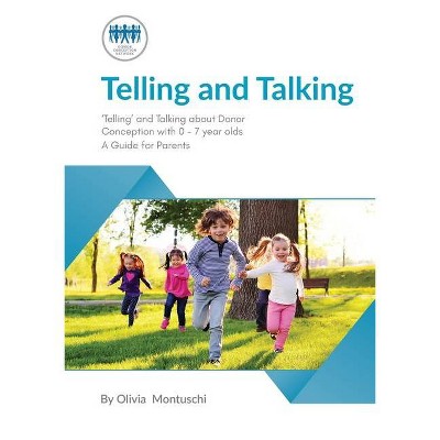 Telling and Talking 0-7 Years - A Guide for Parents - by  Donor Conception Network (Paperback)