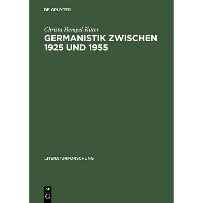 Germanistik zwischen 1925 und 1955 - (Literaturforschung) by  Christa Hempel-Küter (Hardcover)