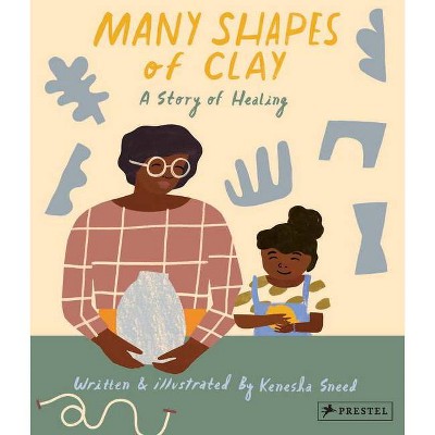 Many Shapes of Clay - by  Kenesha Sneed (Hardcover)