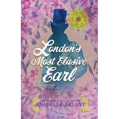 London's Most Elusive Earl - (Midnight Secrets) by  Anabelle Bryant (Paperback)