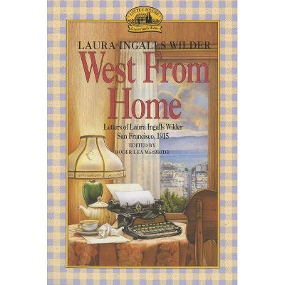 West from Home - (Little House Nonfiction) by  Laura Ingalls Wilder (Paperback)