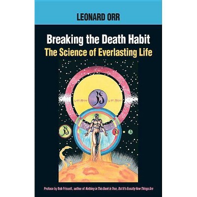 Breaking the Death Habit - by  Leonard Orr (Paperback)