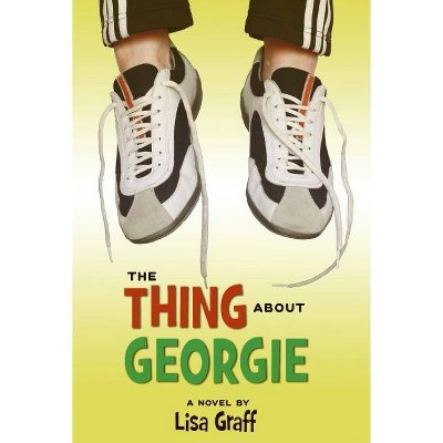 The Thing about Georgie - by  Lisa Graff (Paperback)