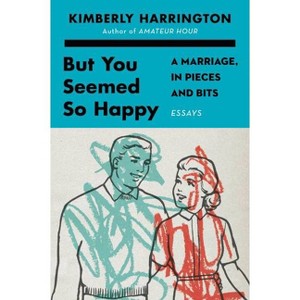 But You Seemed So Happy - by  Kimberly Harrington (Paperback) - 1 of 1