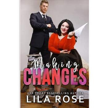 Making Changes - by  Lila Rose (Paperback)