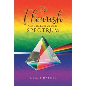 To Flourish - by  Duane Haynes (Paperback) - 1 of 1