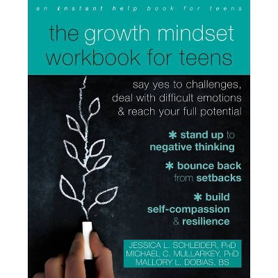 The Growth Mindset Workbook for Teens - by  Jessica L Schleider & Michael C Mullarkey & Mallory L Dobias (Paperback)