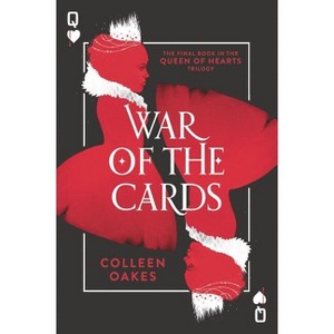 War of the Cards - (Queen of Hearts) by  Colleen Oakes (Paperback) - 1 of 1