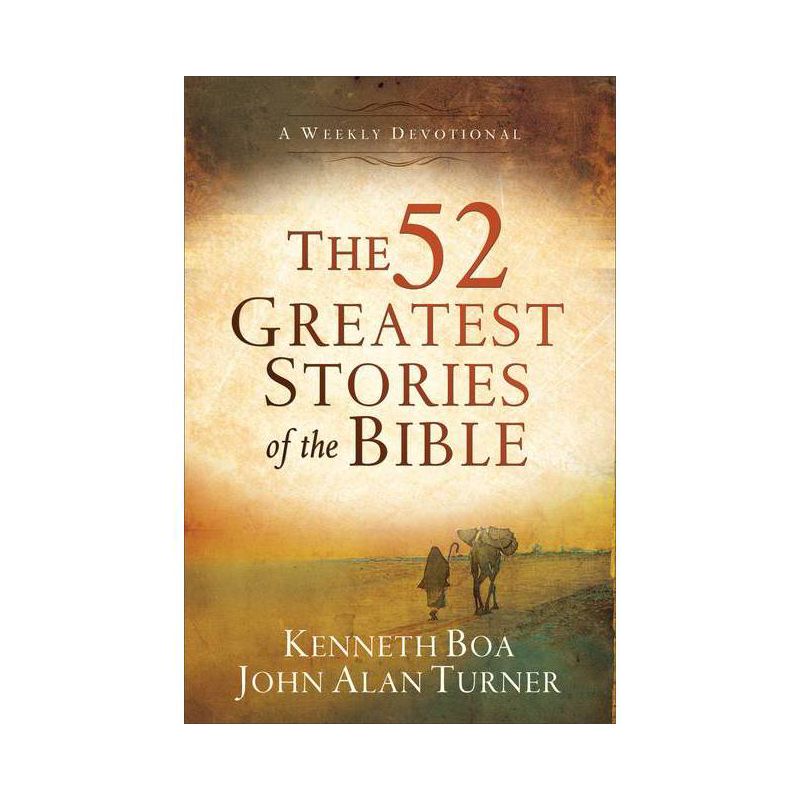The 52 Greatest Stories of the Bible - by  Kenneth Boa & John Alan Turner (Paperback), 1 of 2