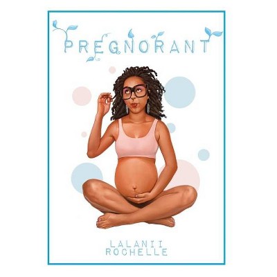 Pregnorant - by  Lalanii Rochelle (Paperback)