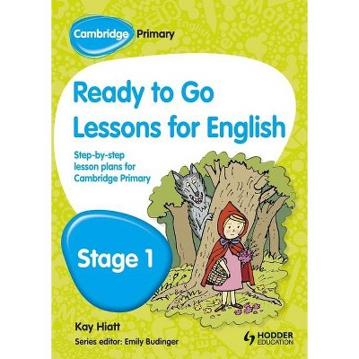 Cambridge Primary Ready to Go Lessons for English Stage 1 - by  Kay Hiatt (Paperback)