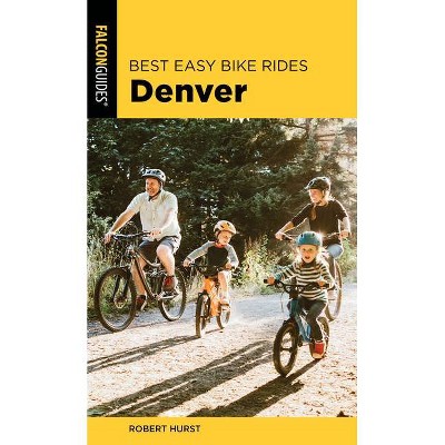 Best Easy Bike Rides Denver - by  Robert Hurst (Paperback)