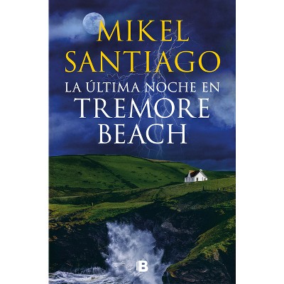 La Ltima Noche En Tremore Beach The Last Night At Tremore Beach By Mikel Santiago