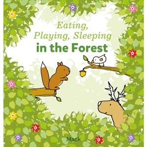 Eating, Playing, Sleeping in the Forest - by  Mack Van Gageldonk (Board Book) - 1 of 1