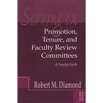 Serving on Promotion, Tenure, and Faculty Review Committees - (Jb - Anker) 2nd Edition by  Robert M Diamond (Paperback)