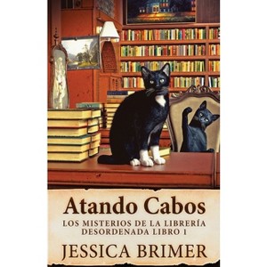 Atando Cabos - (Los Misterios de la Librería Desordenada) by  Jessica Brimer (Paperback) - 1 of 1