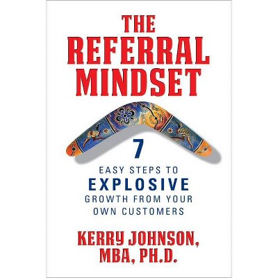 The Referral Mindset - by  Kerry Johnson (Paperback)