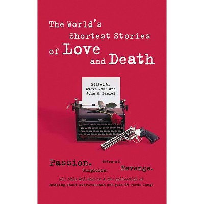 World's Shortest Stories of Love and Death - by  Steve Hall (Paperback)