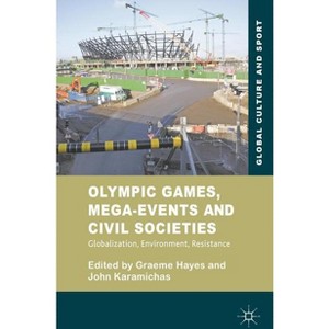 Olympic Games, Mega-Events and Civil Societies - (Global Culture and Sport) by  G Hayes & J Karamichas (Hardcover) - 1 of 1