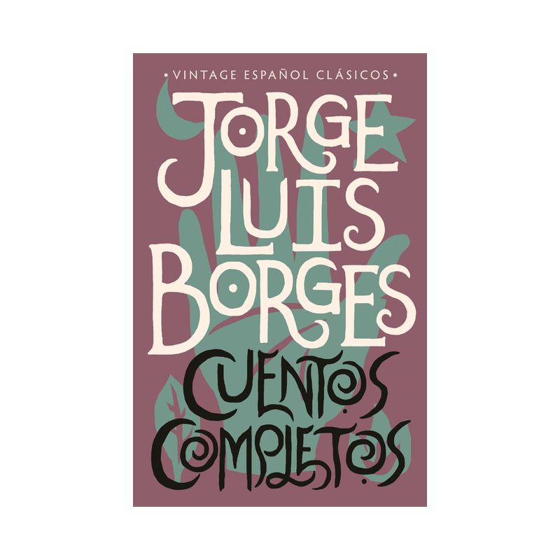 Cuentos Completos / Complete Short Stories: Jorge Luis Borges - (Paperback), 1 of 2