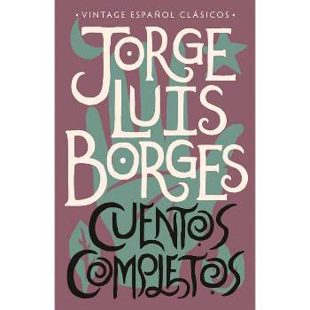 Cuentos Completos / Complete Short Stories: Jorge Luis Borges - (Paperback)