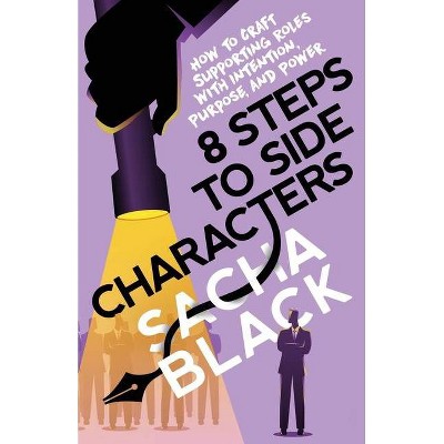 8 Steps to Side Characters - (Better Writers) by  Sacha Black (Paperback)