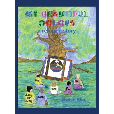 My Beautiful Colors - by  Nyibol Bior (Hardcover)